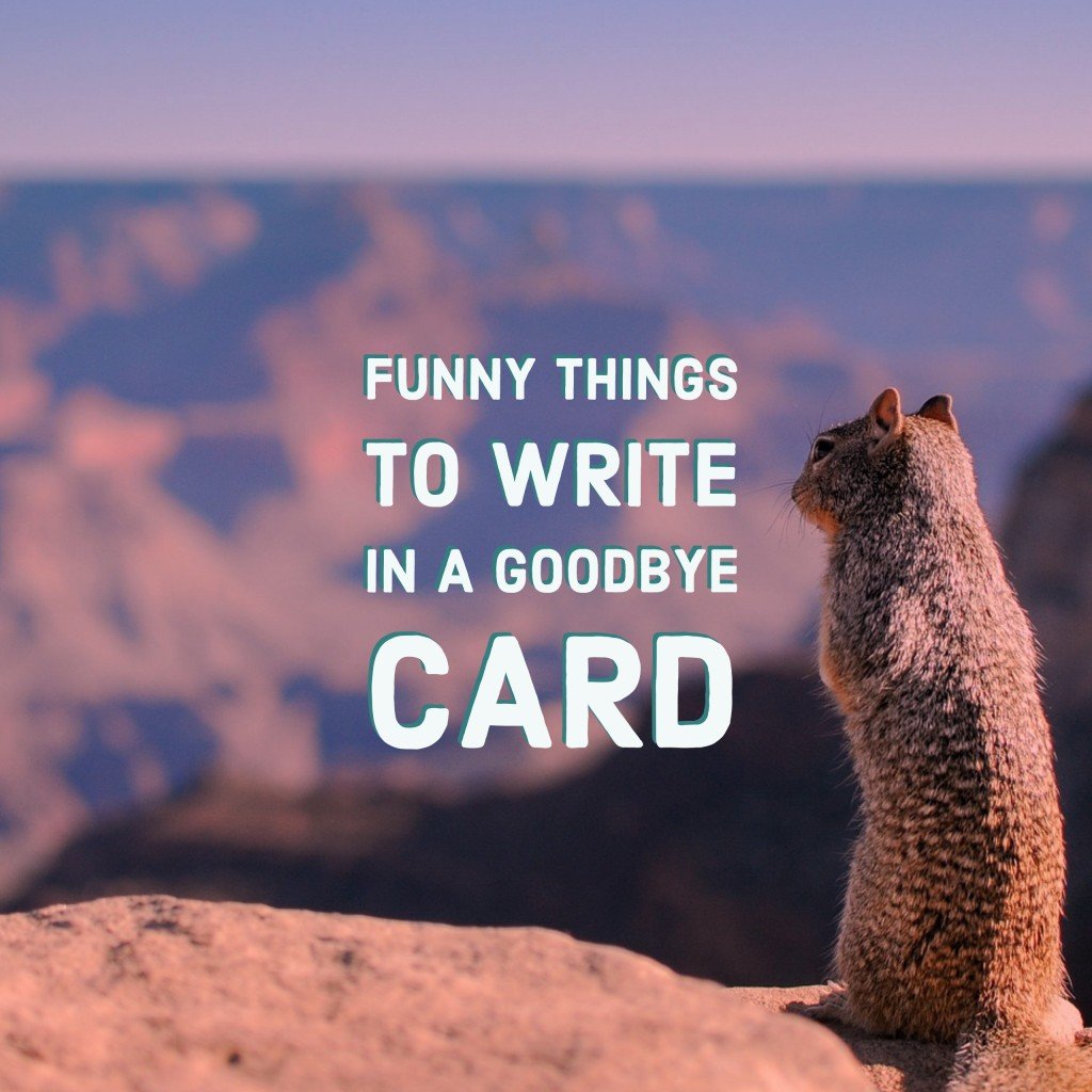 Funny Things to Write in a Goodbye Card | HubPages