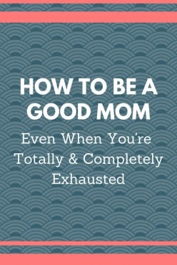 Kierstin Gunsberg On Hubpages - how to be a good mom even when you re exhausted