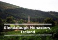 Best Things to See at Glendalough Monastery in Ireland