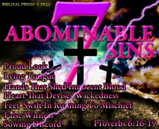 Six things, yea seven, God finds abominable in man.