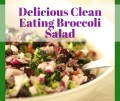 Delicious Clean Eating Broccoli Salad