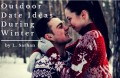 Outdoor Date Ideas During Winter