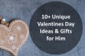 10+ Unique Valentines Day Ideas & Gifts for Him