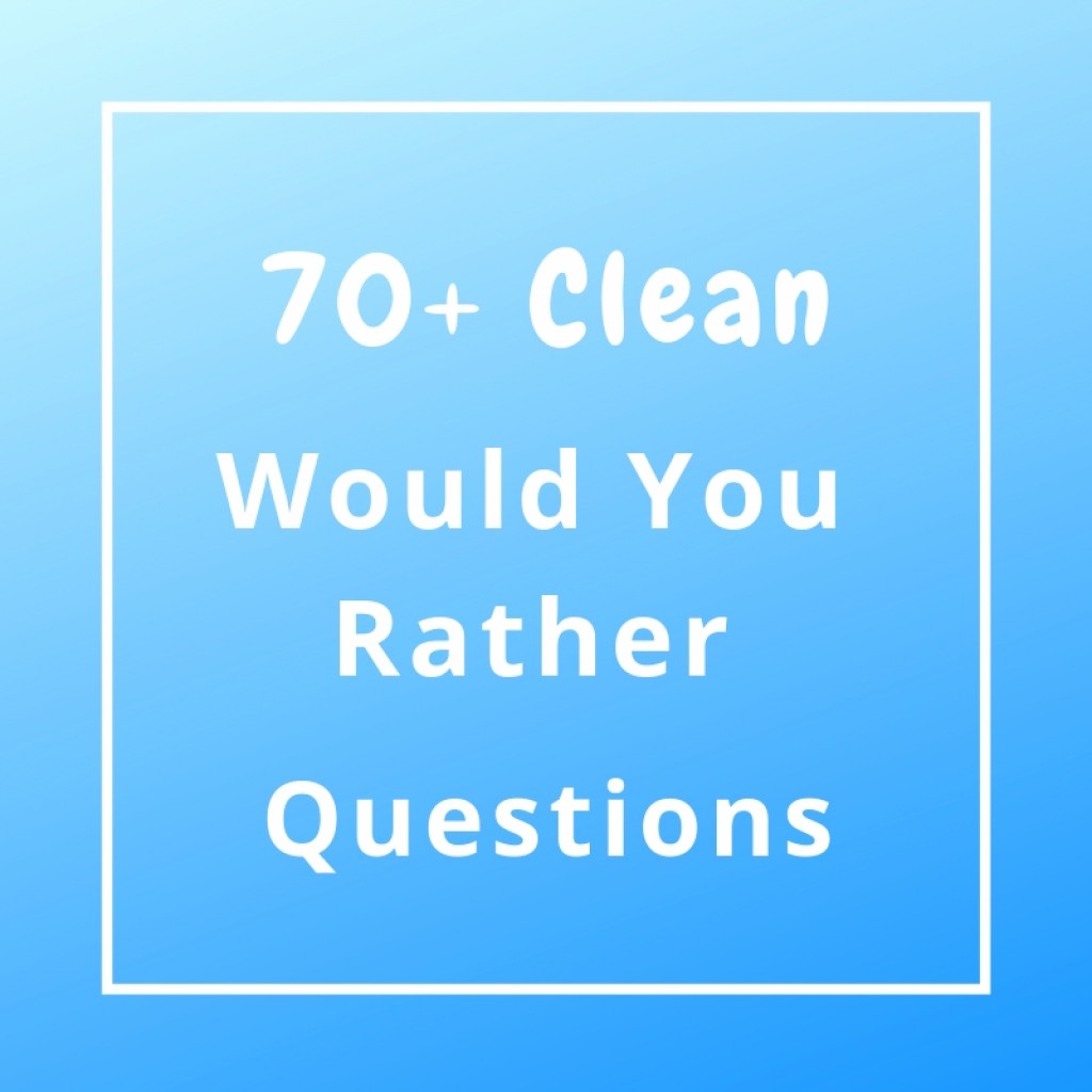 70+ Clean Would You Rather Questions HobbyLark