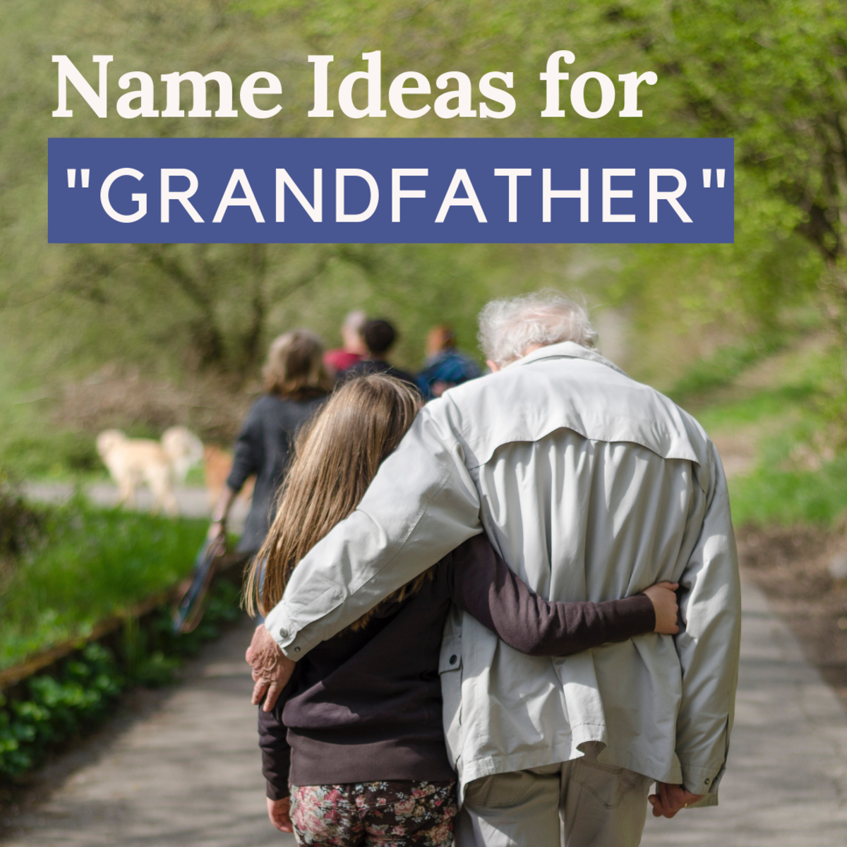 100+ Fun and Cool Alternative Names for "Grandpa" | WeHaveKids