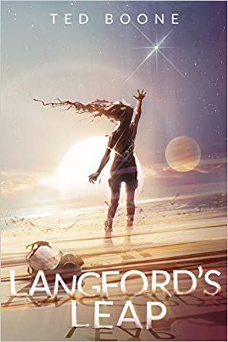 LANGFORD'S LEAP, THE DEBUT NEW SCI FI NOVEL FROM TED BOONE.