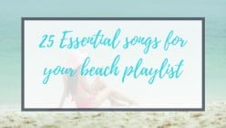 25 Essential Songs for your Beach Music Playlist