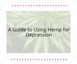 A Guide to Using Hemp for Depression