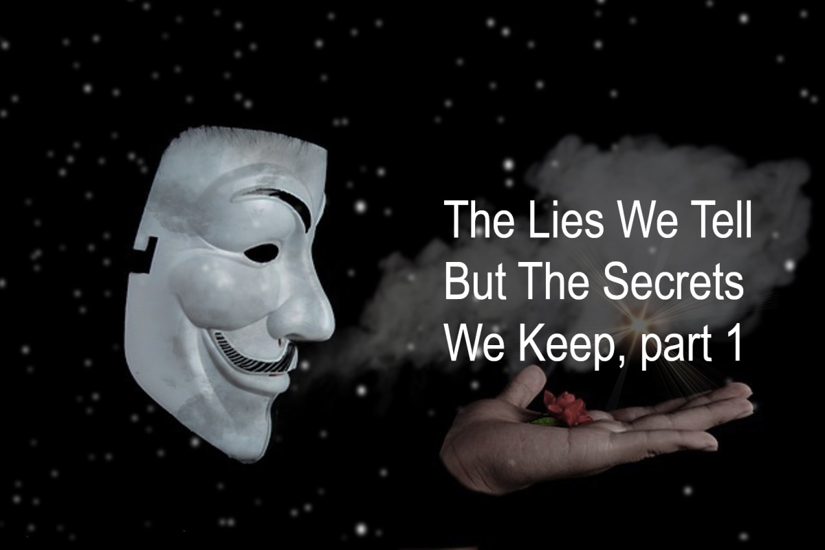 The Lies We Tell But the Secrets We Keep, Part 1
