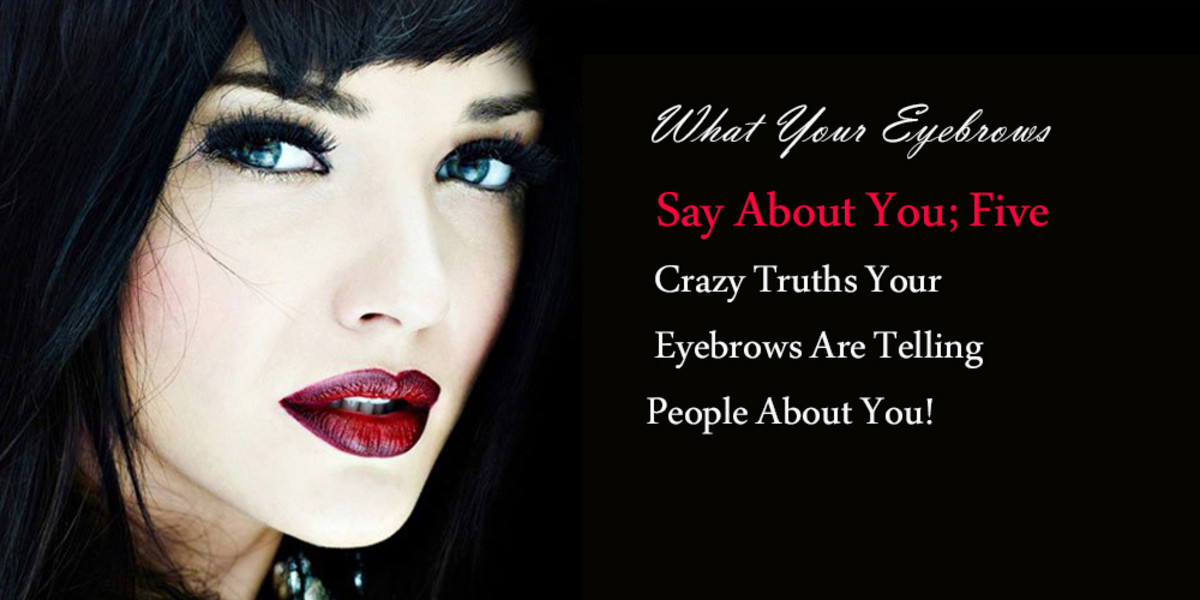 What Your Eyebrows Say About You; Five Crazy Truths Your Eyebrows Are Telling People About You!