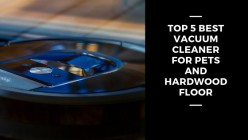 Top 5 Best Vacuum Cleaner for Pets and Hardwood Floor