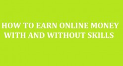 EARN ONLINE MONEY WITH AND WITHOUT SKILLS