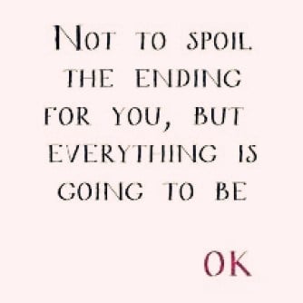 Everything will be Ok.