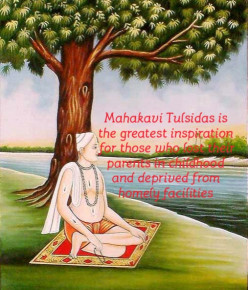 Mahakavi Tulsidas is the greatest inspiration for the children who are orphans and are deprived from homely facilities