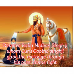 Guru Gobind Singhji gave Darshan to his devotee Baba Nidhan Singh ji after death through his pure divine light