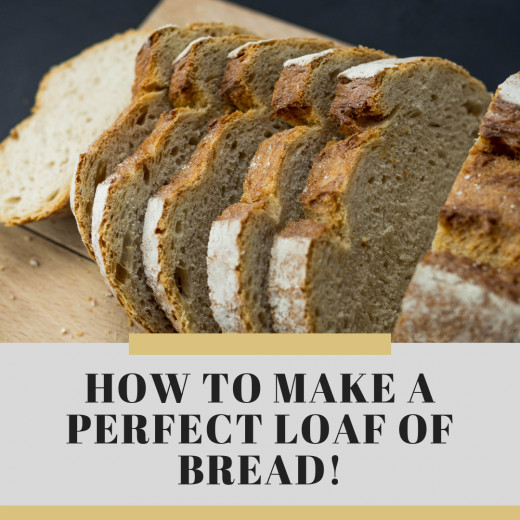 How to Make a Perfect Loaf of Bread Delishably