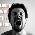 Living With The Rage