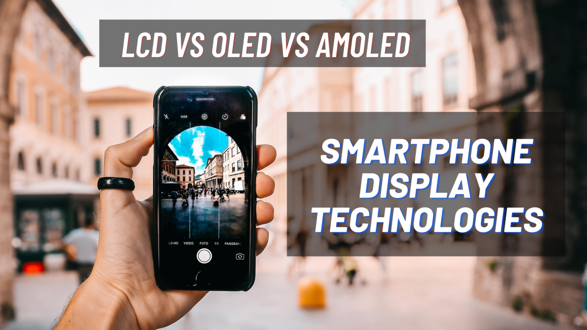 LCD vs OLED vs AMOLED: Display Technologies Comparison