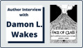 Author Interview with Damon L. Wakes