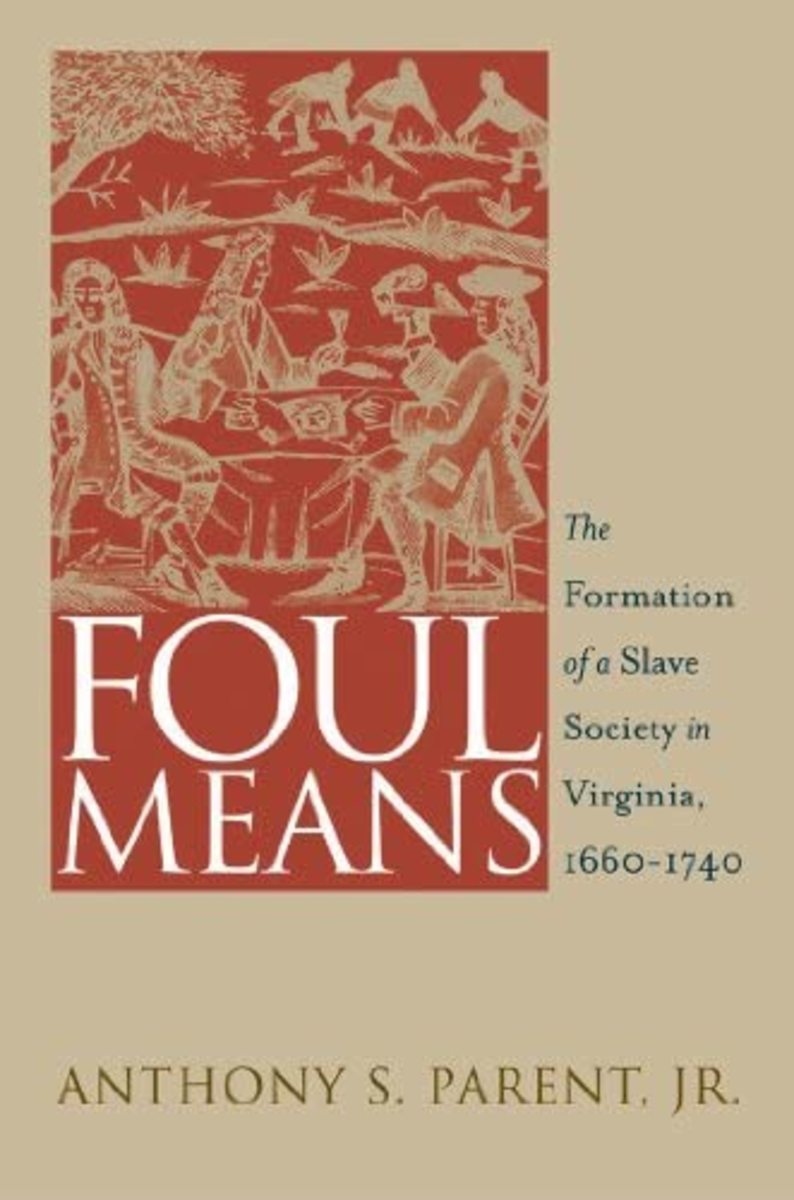 Foul Means: The Creation of a Slave Society in Colonial Virginia Review