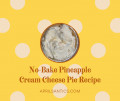 No Bake Pineapple Cream Cheese Pie Recipe