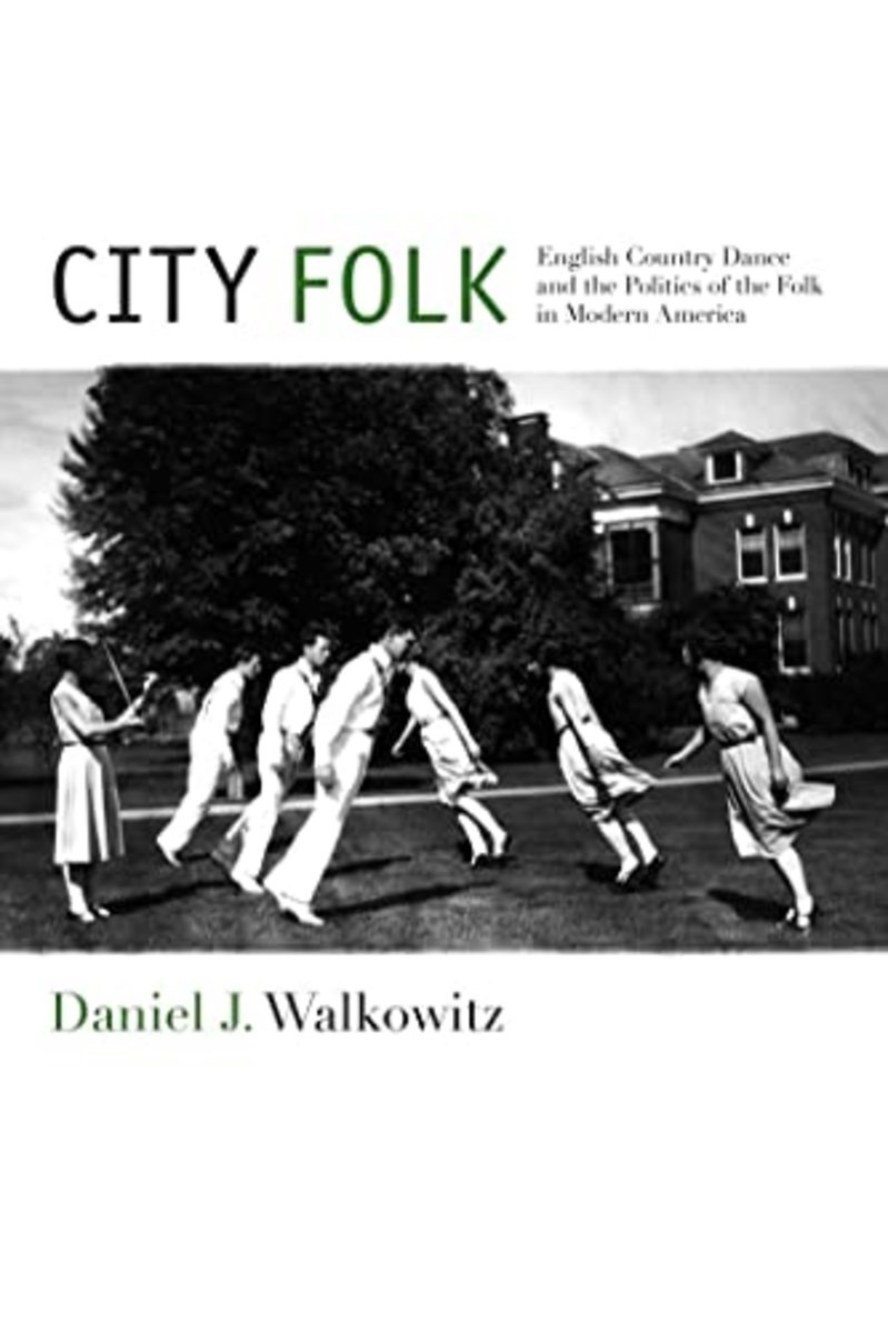 City Folk: English Country Dance and the Politics of the Folk in Modern America Review