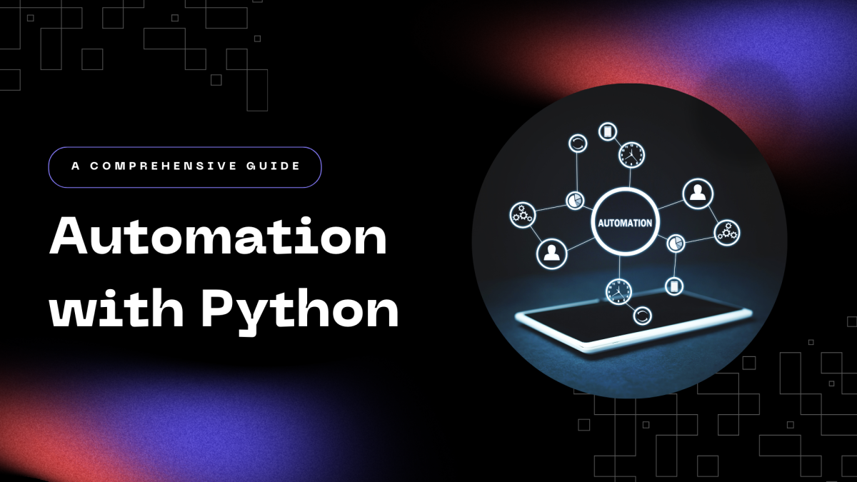 A Comprehensive Guide to Python Automation With Practical Examples