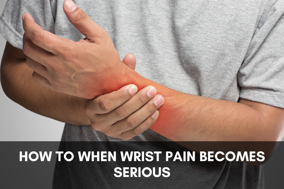 How to Know When Wrist Pain Becomes Serious