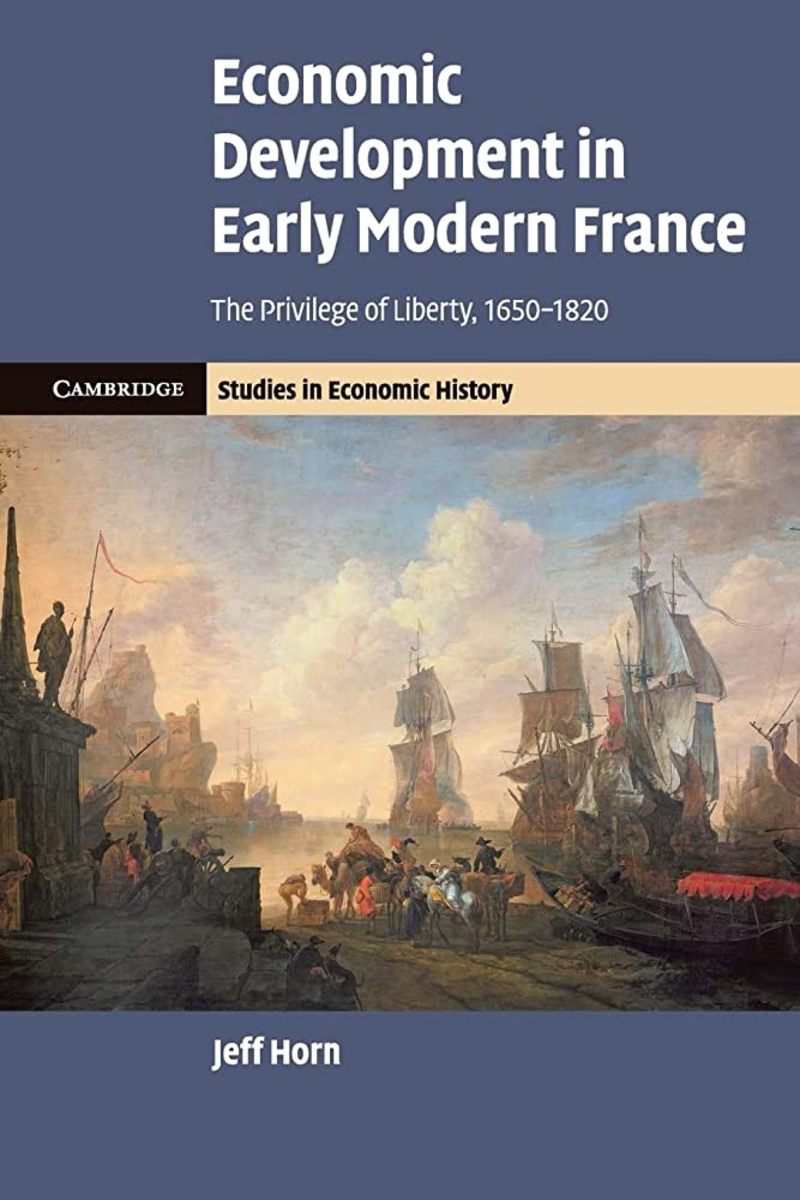 Economic Development in Early Modern France: Liberty and Privilege, 1650-1820