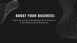 Boost Your Business: Practical Guide to Navigating the 4 Phases of Email Marketing Relationships