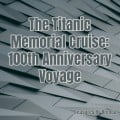 The Titanic Memorial Cruise: 100th Anniversary Voyage (2012)