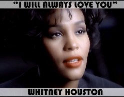 Why I Think Whitney Houston May Have Imagined the Song, “I Will Always Love You,” Before She Died