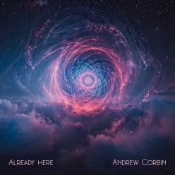 Synth Single Review: “Already Here’’ by Andrew Corbin