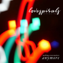 Synth Single Review: “Nothing Even Matters Anymore ’’ by Lovespirals