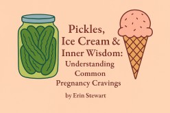 Pickles, Ice Cream & Inner Wisdom: Understanding Common Pregnancy Cravings