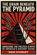 The Grain Beneath the Pyramid: Unpacking the Politics and Myth of America's Dietary Guide