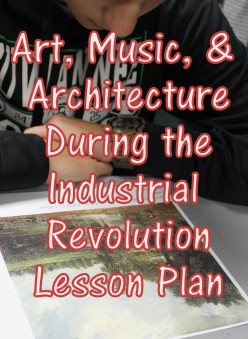 Industrial Revolution: Art, Music, and Architecture Lesson Plan