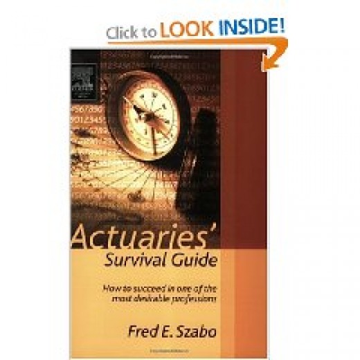Actuaries Survival Guide How to Succeed in One of the Most Desirable Professions