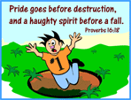 Proverbs 16:18 Illustrations/graphics supplied by GospelGifs.com are copyrighted and used with permission.
