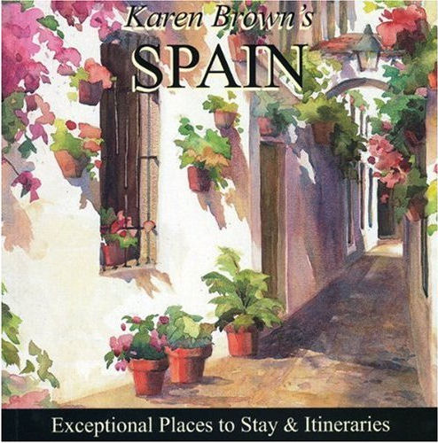 Karen Brown's Spain ~ 2010 'Exceptional Places to Stay ~ and Itineraries'