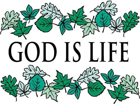 GOD IS LIFE