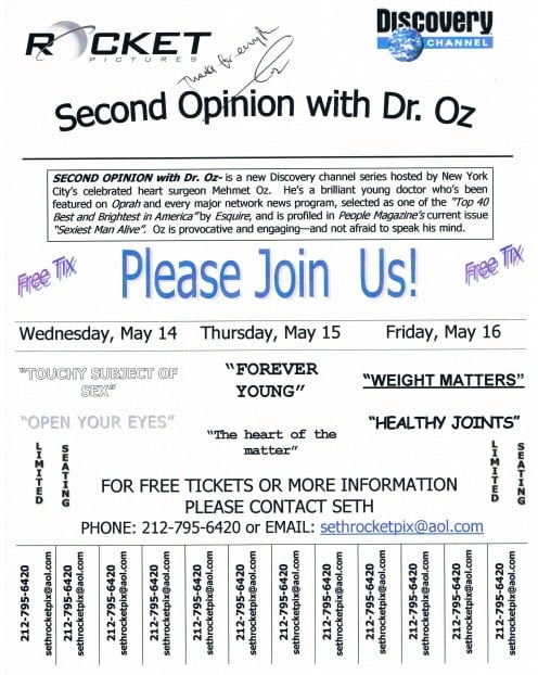 This autographed flier is an example of how the producers of Second Opinion With Dr. Oz solicited for an audience - in May 2003. Today, I hear people are turned away at his Fox television recording sessions at Rockefeller Center.