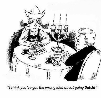 I think you've got the wrong idea about going Dutch !