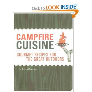 Campfire Cuisine: Gourmet Recipes for the Great Outdoors [Paperback] By Robin Donovan 