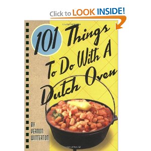 101 Things to Do with a Dutch Oven (101 Things to Do with A...) [Spiral-bound] By Vernon Winterton