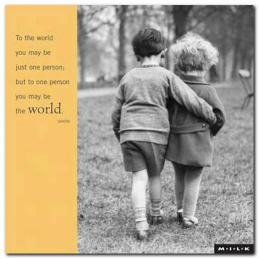 To the world you may just be one person but to that one person you are the world photo two little children walking side by side
