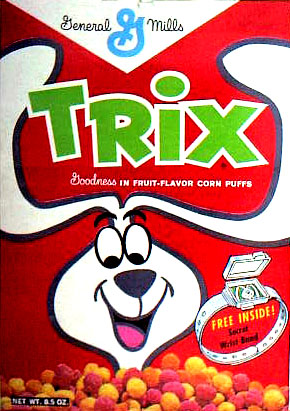 General Mills Trix. And by the way, General Mills, I am FOR the rabbit. He has been abused long enough.