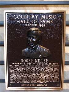Roger Miller was inducted into the Country Music Hall of Fame shortly after his death.