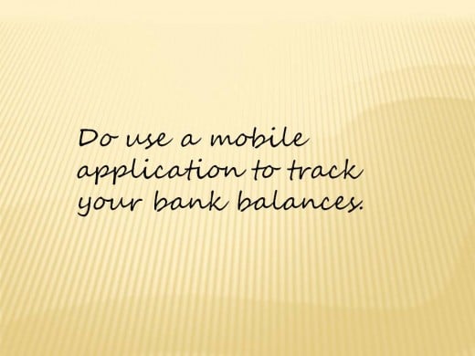 Do use a mobile application to track your bank balance