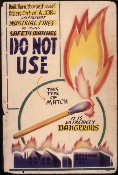 Don't burn yourself and others out of a job. Help prevent industrial fires by using safety matches. Do not use this type of match. It is extremely dangerous.